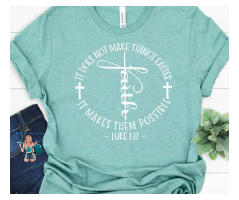 Faith Luke 1:37 It does not make thing easier It makes them possible - Christian Faith Graphic Top