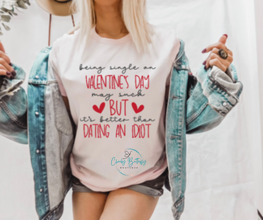 Being Single On Valentines Day Graphic Shirt