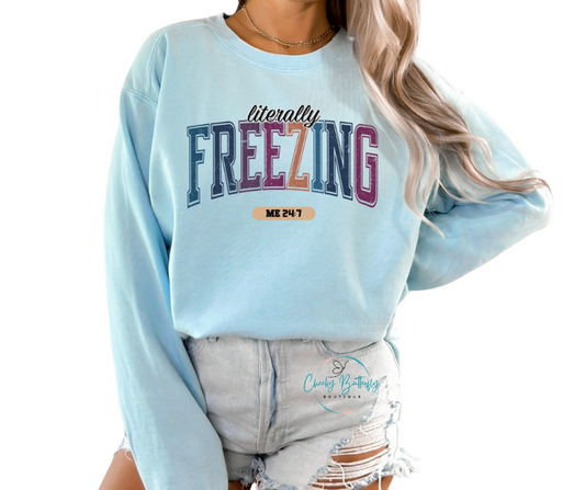 Literally Freezing Me 24/7 Sweatshirt