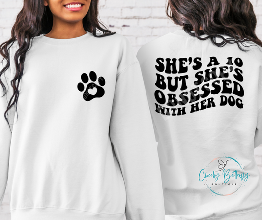 She's a 10 BUt She's Obesessed With Her Dog Graphic Top