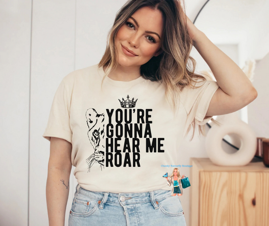 You're Gonna Hear Me Roar Graphic Top